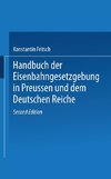 Handbuch der Eisenbahngesetzgebung in Preussen und dem Deutschen Reiche