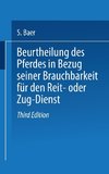 Beurtheilung des Pferdes in Bezug seiner Brauchbarkeit für den Reit- oder Zug - Dienst