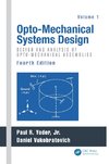 Opto-Mechanical Systems Design, Volume 1