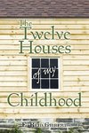 The Twelve Houses of My Childhood