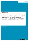 Die British Broadcasting Corporation (BBC) als Vorbild für die Entwicklung des westdeutschen Hörfunks von 1945-1950