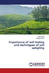 Importance of soil testing and techniques of soil sampling