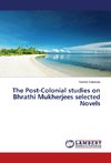 The Post-Colonial studies on Bhrathi Mukherjees selected Novels