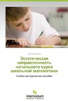 Esteticheskaya napravlennost' nachal'nogo kursa shkol'noy matematiki