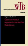 Über den Ablauf organisch-chemischer Reaktionen