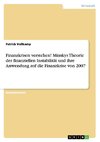 Finanzkrisen verstehen! Minskys Theorie der finanziellen Instabilität und ihre Anwendung auf die Finanzkrise von 2007