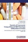 Trends of Economic Inequalities in RCH Services Utilization in India