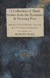 A Collection of Short Stories from the Bystander & Morning Post - Including 'a Shot in the Dark', 'The Holy War', 'The Pond', and Many More