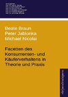 Facetten des Konsumenten- und Käuferverhaltens in Theorie und Praxis