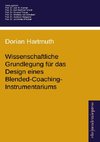 Wissenschaftliche Grundlegung für das Design eines Blended-Coaching-Instrumentariums