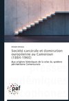 Société carcérale et domination européenne au Cameroun (1884-1960)