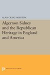 Algernon Sidney and the Republican Heritage in England and America