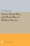 Poetry, Word-Play, and Word-War in Wallace Stevens