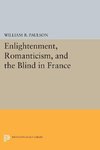 Enlightenment, Romanticism, and the Blind in France