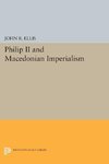 Philip II and Macedonian Imperialism