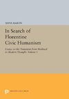 In Search of Florentine Civic Humanism, Volume 1