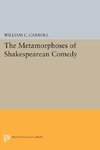 The Metamorphoses of Shakespearean Comedy