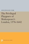 The Privileged Playgoers of Shakespeare's London, 1576-1642