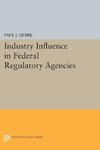 Industry Influence in Federal Regulatory Agencies