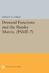 Demand Functions and the Slutsky Matrix. (PSME-7), Volume 7