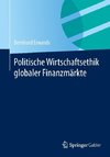 Politische Wirtschaftsethik globaler Finanzmärkte