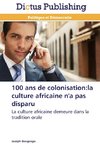 100 ans de colonisation:la culture africaine n'a pas disparu