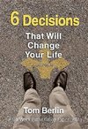 6 Decisions That Will Change Your Life