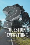 Question Everything