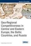 Geo-Regional Competitiveness in Central and Eastern Europe, the Baltic Countries, and Russia