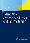 Talent: Wie entscheidend ist es wirklich für Erfolg?