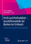 Profil und Profitabilität - Geschäftsmodelle der Banken im Umbruch