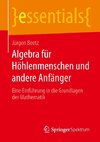 Algebra für Höhlenmenschen und andere Anfänger