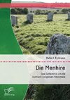 Die Menhire: Das Geheimnis um die kultisch-religiösen Steinmale