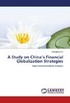 A Study on China's Financial Globalization Strategies