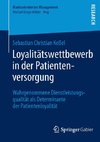 Loyalitätswettbewerb in der Patientenversorgung