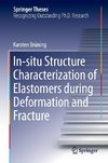 In-situ Structure Characterization of Elastomers during Deformation and Fracture