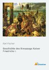 Geschichte des Kreuzzugs Kaiser Friedrichs I.