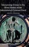 Interpreting Crimes in the Rome Statute of the International Criminal             Court