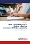 How confidentiality in clinical trials are maintained?-Indian scenario