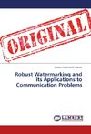 Robust Watermarking and its Applications to Communication Problems