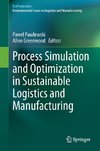 Process Simulation and Optimization in Sustainable Logistics and Manufacturing