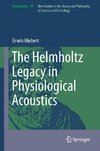 The Helmholtz Legacy in Physiological Acoustics