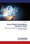 Social Media Marketing: Adopt or Not?