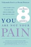 You Are Not Your Pain: Using Mindfulness to Relieve Pain, Reduce Stress, and Restore Well-Being---An Eight-Week Program