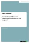 Jean-Paul Sartres Theorie des Vorstellungsbewusstseins in 