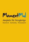 MomentMal - Anspiele für Neugierige