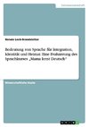 Bedeutung von Sprache für Integration, Identität und Heimat. Eine Evaluierung des Sprachkurses 