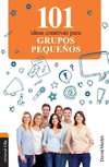 101 Ideas creativas para grupos pequeños