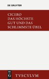 De finibus bonorum et malorum / Das höchste Gut und das schlimmste Übel