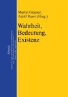 Wahrheit, Bedeutung, Existenz